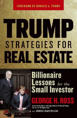Trump Strategies for Real Estate : Billionaire Lessons for the Small Investor