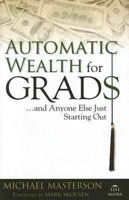 Image for Automatic Wealth for Grads... and Anyone Else Just Starting Out