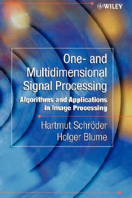 One-and Multidimensional Signal Processing : Algorithms and Applications in Image Processing