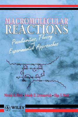 Image for Macromolecular Reactions: Peculiarities, Theory and Experimental Approaches Macromolecular Reactions: Peculiarities, Theory and Experimental Approaches