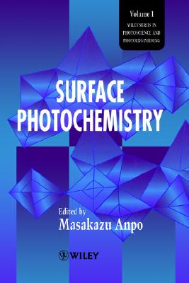 Surface Photochemistry [Wiley Series in Photoscience and Photoengineering, Volume 1]