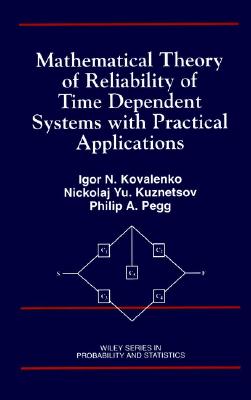 Mathematical Theory of Reliability of Time Dependent Systems with Practical Applications