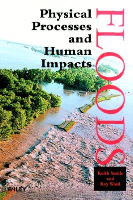 Floods: Physical Processes and Human Impacts