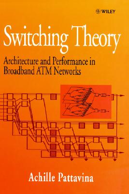 Switching Theory: Architecture and Performance in Broadband ATM Networks