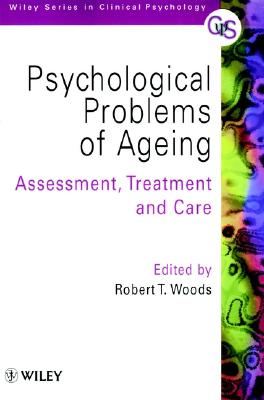 Psychological Problems of Ageing : Assessement, Treatment and Care