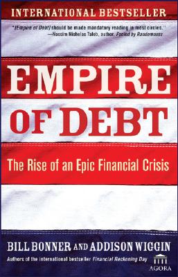 Empire of Debt: The Rise of an Epic Financial Crisis (Agora Series)