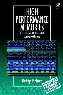 High Performance Memories : New Architecture DRAMs and SRAMs - Evolution and Function
