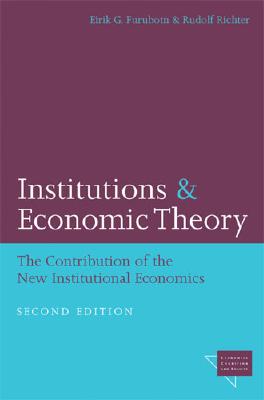 Institutions and Economic Theory: The Contribution of the New Institutional Economics (Economics, Cognition, And Society)