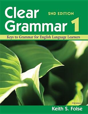 Clear Grammar 1, 2nd Edition: Keys to Grammar for English Language Learners Image for Clear Grammar 1, 2nd Edition: Keys to Grammar for English Language Learners