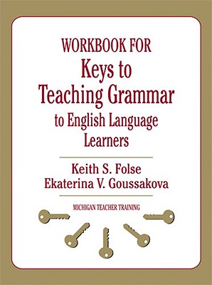 Workbook for Keys to Teaching Grammar to English Language Learners (Michigan Teacher Training (Paperback))