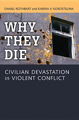 Why They Die: Civilian Devastation in Violent Conflict