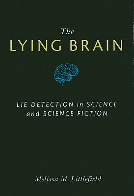 The Lying Brain: Lie Detection in Science and Science Fiction