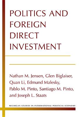 Politics and Foreign Direct Investment (Michigan Studies In International Political Economy)