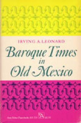 Baroque Times in Old Mexico Seventeenth-Century Persons, Places, and Practices