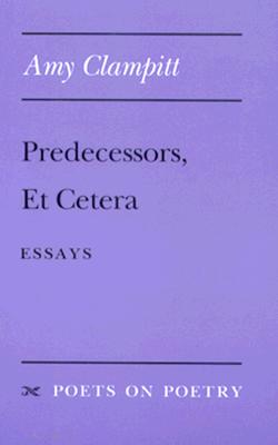Predecessors, Et Cetera: Essays