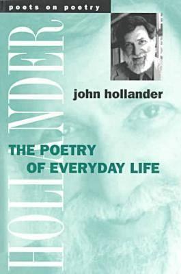 The Poetry of Everyday Life (Poets On Poetry)