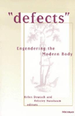 Defects: Engendering the Modern Body (Corporealities: Discourses Of Disability)