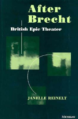 After Brecht: British Epic Theater (Theater: Theory/Text/Performance)
