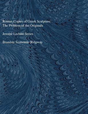 Image for ROMAN COPIES OF GREEK SCULPTURE; The Problem of the Originals ROMAN COPIES OF GREEK SCULPTURE; The Problem of the Originals