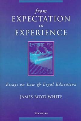 From Expectation to Experience: Essays on Law and Legal Education
