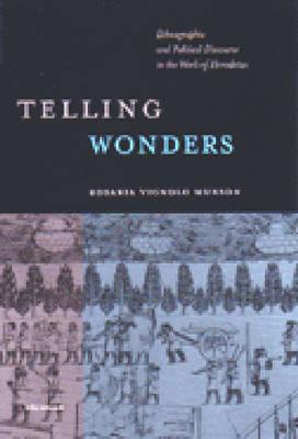 TELLING WONDERS Ethnographic and Political Discourse in the Work of Herodotus