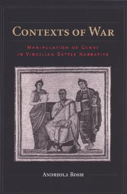 CONTEXTS OF WAR Manipulation of Genre in Virgilian Battle Narrative