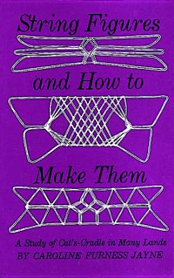 String Figures and How to Make Them: A Study of Cat's Cradle in Many Lands