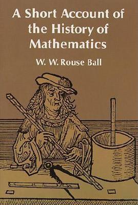 A Short Account of the History of Mathematics (Dover Books on Mathematics)