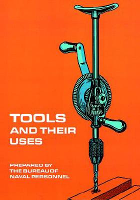 Tools and Their Uses (Dover Books for the Handyman)