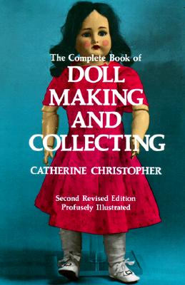 Image for The Complete Book of Doll Making and Collecting