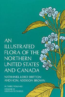 Image for An Illustrated Flora of the Northern United States and Canada, Vol. 3 (From Newfoundland to the Parallel of the Southern Boundary o)