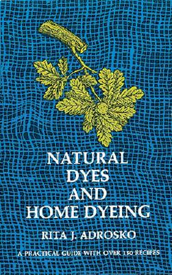 Image for Natural Dyes and Home Dyeing (Dover Pictorial Archives)