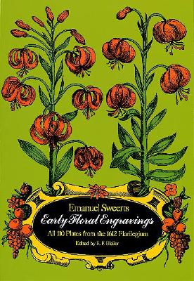 Early Floral Engravings: All 110 Plates from the 1612 Florilegium