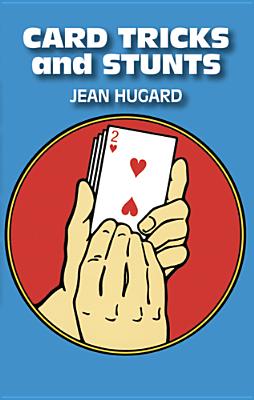Card Tricks and Stunts: More Card Manipulations