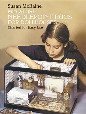 Miniature Needlepoint Rugs for Dollhouses, Charted for Easy Use (Dover Needlework Series)