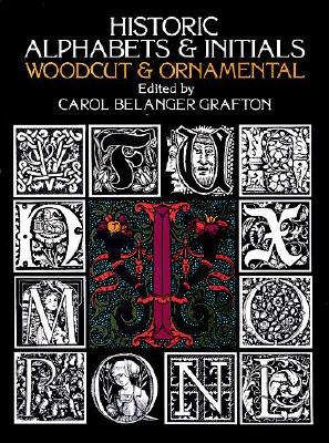 Image for Historic Alphabets and Initials: Woodcut and Ornamental (Lettering, Calligraphy, Typography)