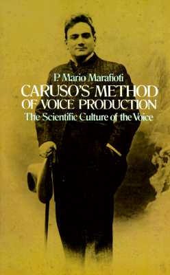 Caruso's Method of Voice Production: The Scientific Culture of the Voice (Dover Books On Music: Voice)