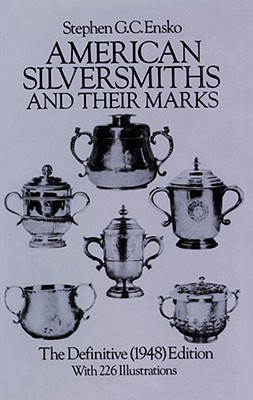 Image for American Silversmiths and Their Marks: The Definitive (1948) Edition (Dover Jewelry and Metalwork)