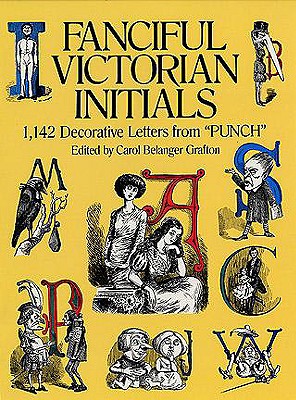 Fanciful Victorian Initials: 1,142 Decorative Letters from 'Punch'