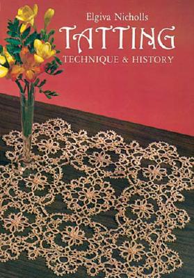 Tatting: Technique and History (Dover Knitting, Crochet, Tatting, Lace)