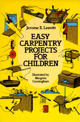 Easy Carpentry Projects for Children (Dover Children's Activity Books)