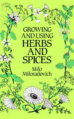 Image for Growing and Using Herbs and Spices (Dover Books on Herbs, Farming and Gardening) Growing and Using Herbs and Spices (Dover Books on Herbs, Farming and Gardening)