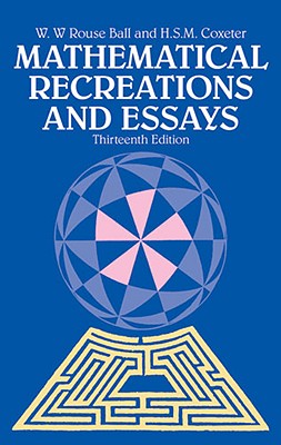 Mathematical Recreations and Essays (Dover Books on Mathematical and Word Recreations)