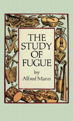 Image for The Study of Fugue (Dover Books On Music: Analysis) The Study of Fugue (Dover Books On Music: Analysis)