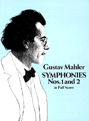 Image for Gustav Mahler: Symphonies Nos. 1 and 2 in Full Score Gustav Mahler: Symphonies Nos. 1 and 2 in Full Score