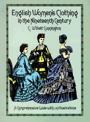 English Women's Clothing in the Nineteenth Century: A Comprehensive Guide with 1,117 Illustrations (Dover Fashion and Costumes)