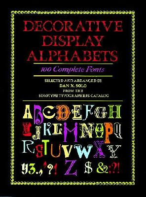 Decorative Display Alphabets: 100 Complete Fonts (Lettering, Calligraphy, Typography)