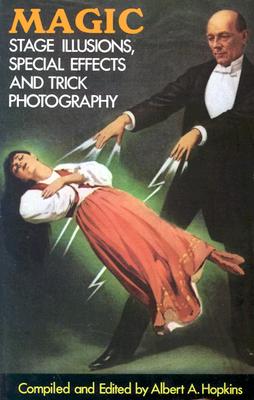 Magic: Stage Illusions, Special Effects and Trick Photography (Dover Magic Books)