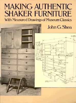 Making Authentic Shaker Furniture: With Measured Drawings of Museum Classics (Dover Woodworking)
