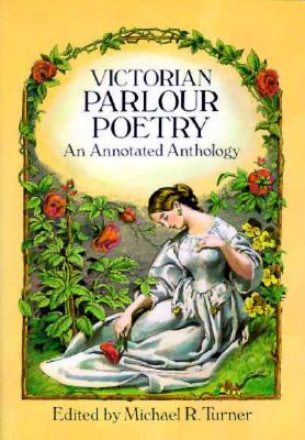 Victorian Favorite Parlour Poetry An Annotated Anthology